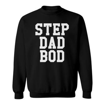Funny Step Dad Bod Fitness Gym Exercise Father Tee Sweatshirt | Mazezy