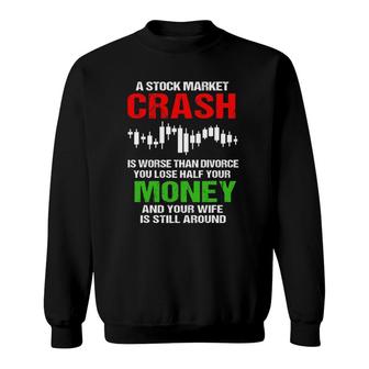 Funny Stock Market For Men Stock Market Crash Sweatshirt | Mazezy