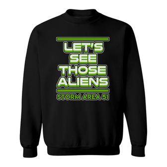 Funny Storm Area 51 Raid Let's See Those Alien Ufo Women Men Sweatshirt | Mazezy