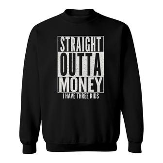 Funny Straight Outta Money Father's Day Gift Dad Mens Womens Sweatshirt