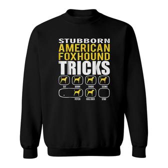 Funny Stubborn American Foxhound Tricks Sweatshirt | Mazezy