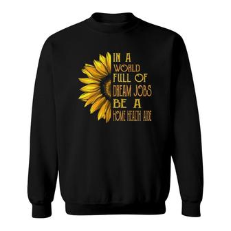 Funny Sunflower S Home Health Aide S Sweatshirt | Mazezy