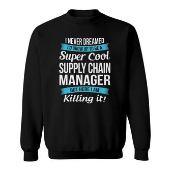 Funny Super Cool Supply Chain Manager Gift Sweatshirt | Mazezy