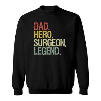 Funny Surgeon Dad Hero Surgeon Legend Sweatshirt | Mazezy
