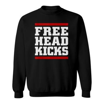 Funny Taekwondo Free Head Kicks Martial Arts Teacher Gift Sweatshirt | Mazezy