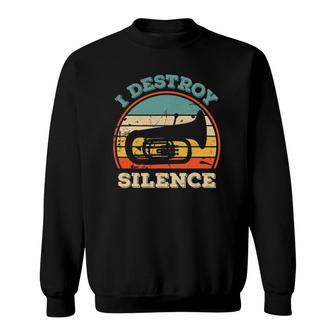 Funny Tuba S I Destroy Silence Marching Band Tuba Sweatshirt | Mazezy