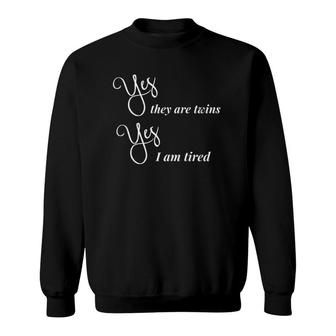 Funny Twin Mom Gift Mother's Day Yes They Are Twins Am Tired Sweatshirt | Mazezy