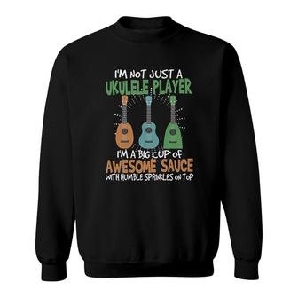 Funny Ukulele Lover I'm Not Just A Ukulele Player Sweatshirt | Mazezy