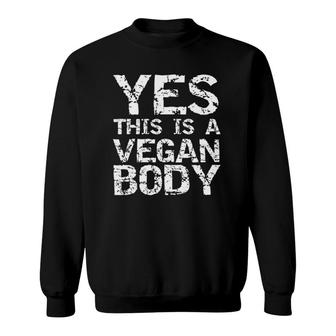 Funny Vegan Workout Gift Exercise Yes This Is A Vegan Body Tank Top Sweatshirt | Mazezy