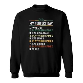 Funny Video Gamer My Perfect Day Video Games Gaming Gift Sweatshirt | Mazezy