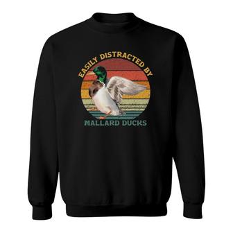 Funny Waterfowl Wild Birds Easily Distracted By Mallard Duck Sweatshirt | Mazezy