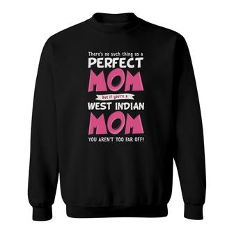 Funny West Indian Mom Mother From The West Indies Sweatshirt | Mazezy