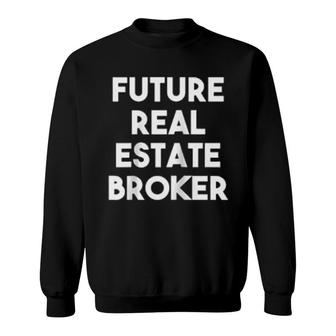 Future Real Estate Broker Sweatshirt | Mazezy