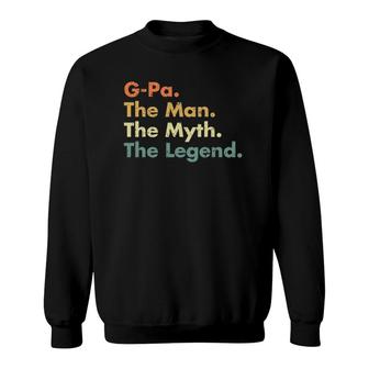 G-Pa The Man The Myth The Legend Dad Grandpa Sweatshirt | Mazezy