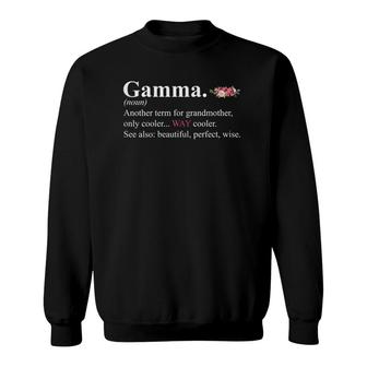 Gamma Another Term For Grandmother Only Cooler Way Cooler Sweatshirt