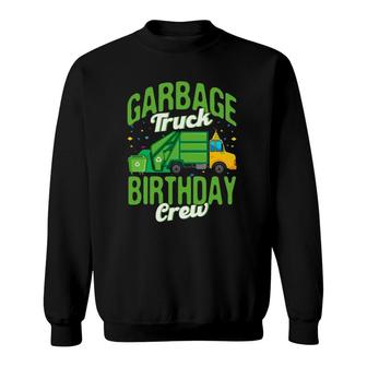 Garbage Truck Birthday Crew Garbage Truck Recycling Trash Sweatshirt | Mazezy