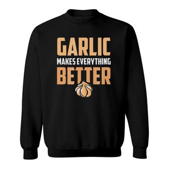 Garlic I Love Garlic Garlic Makes Everything Sweatshirt | Mazezy