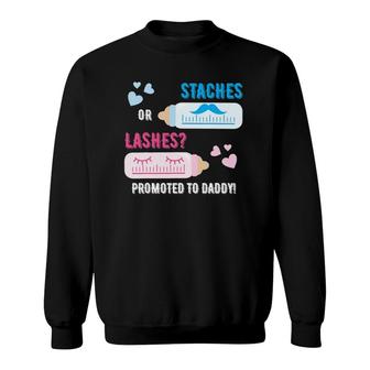 Gender Reveal Staches Or Lashes Promoted To Daddy Sweatshirt | Mazezy
