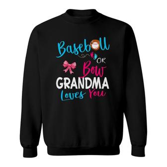 Gender Reveal Team-Baseball Or Bow Grandma Loves You Gift Sweatshirt | Mazezy