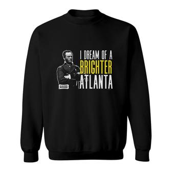 General Sherman I Dream Of A Brighter Atlanta Civil War Sweatshirt - Thegiftio UK