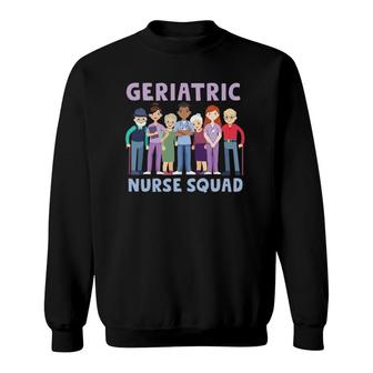 Geriatric Nurse Squad Caregiver Grandparents Sweatshirt | Mazezy