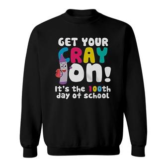 Get Your Cray On Its The 100th Day Of School Sweatshirt | Mazezy