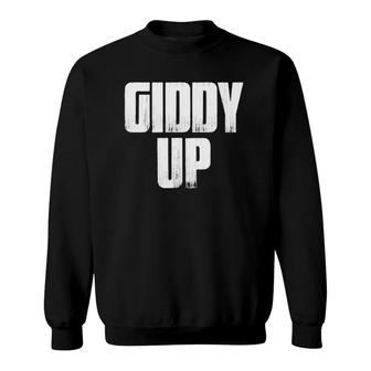 Giddy Up Funny Sarcastic Saying Horse Lover Gift Sweatshirt | Mazezy