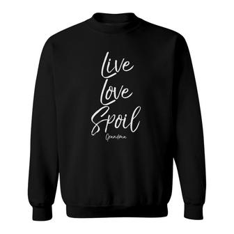 Gift For Grandmother Live Love Spoil Grandma Sweatshirt | Mazezy