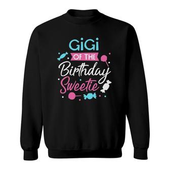 Gigi Of The Birthday Sweetie Candy Bday Party Grandmother Sweatshirt | Mazezy