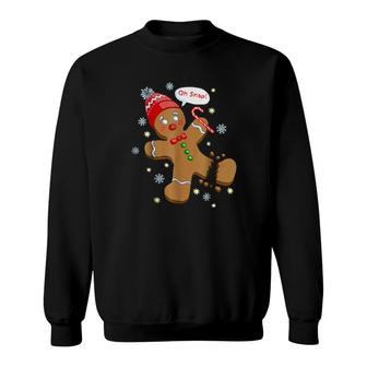 Gingerbread Man Cookie Xmas Oh Snap Cute Christmas Sweatshirt | Mazezy