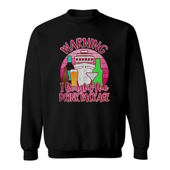 Girls Trip Cruise S Warning I Bought The Drink Package Sweatshirt | Mazezy