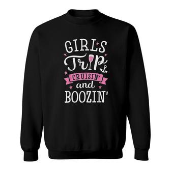 Girls Trip Cruisin And Boozin Cruise Drinking Sweatshirt - Thegiftio UK