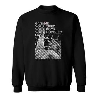Give Me Your Tired Huddled Masses Statue Of Liberty Meme Tank Top Sweatshirt | Mazezy