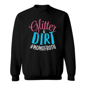 Glitter And Dirt Mom Of Both Mother Of Boy And Girl Design Sweatshirt | Mazezy