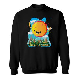 Global Climate Earth Change The Sun Is Nature's Friend Funny Sweatshirt | Mazezy