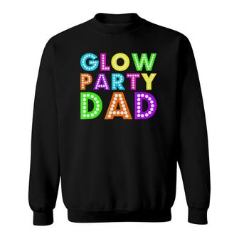 Glow Party Dad Neon Party Sweatshirt | Mazezy