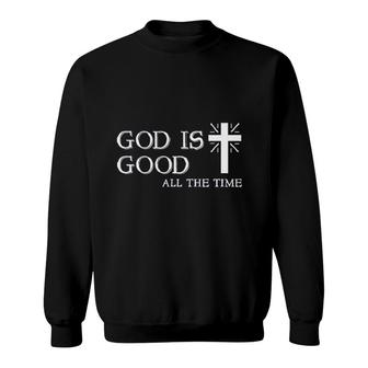 God Is Good All The Time Sweatshirt | Mazezy