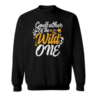 Godfather Of The Wild One 1St Birthday Party First Thing Men Sweatshirt | Mazezy