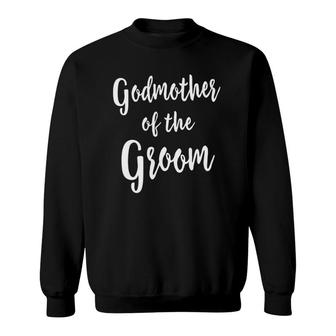 Godmother Of Groom Church Wedding Rehearsal Bridal Party Sweatshirt | Mazezy