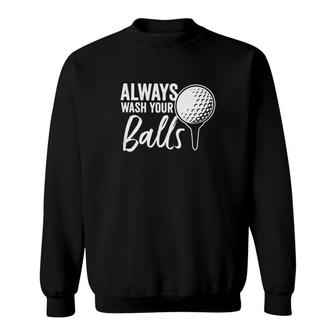 Golf Always Wash Your Balls Classic Sweatshirt | Mazezy