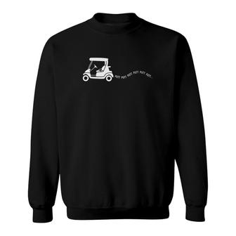Golfing Cart Joke Sweatshirt | Mazezy