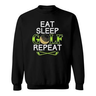 Golfing Sports Funny Golfer Gift Eat Sleep Golf Repeat Golf Sweatshirt | Mazezy