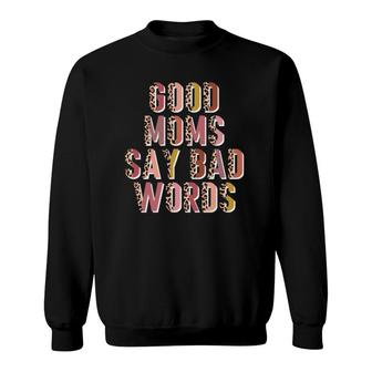 Good Moms Say Bad Words Leopard Print Sweatshirt | Mazezy