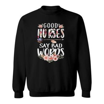 Good Nurses Say Bad Words Arrow Feather Floral Flowers Sweatshirt | Mazezy