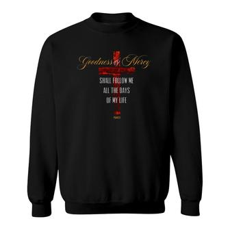 Goodness And Mercy Shall Follow Me Psalm 23 Christian Quote Sweatshirt | Mazezy