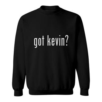 Got Kevin Name Sweatshirt | Mazezy