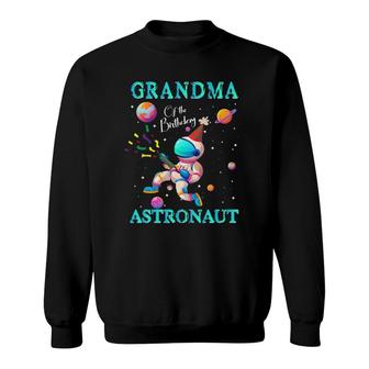 Grandma Of The Birthday Astronaut Boys Girl Kids Space Theme Sweatshirt | Mazezy