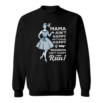 Grandmother Design If Grandma Ain't Happy, Run Sweatshirt | Mazezy