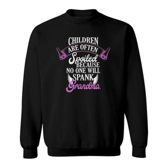 Grandmother Spoils Children No One Spanks Grandma Sweatshirt | Mazezy
