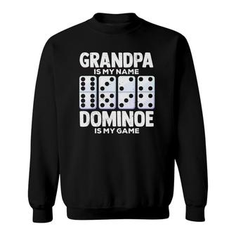 Grandpa Is My Name Dominoes Is My Game For An Domino Player Sweatshirt | Mazezy
